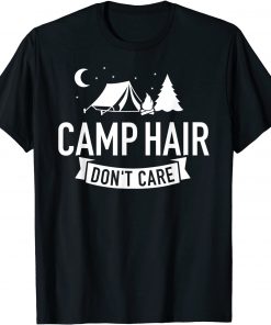 Camp hair don't care camping T-Shirt