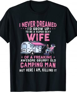 I Never Dreamed I'd Grow Up To Be Sexy Wife Of Camping Man T-Shirt