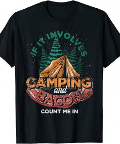 If It Involves Camping And Bacon Count Me In Funny Camping T-Shirt