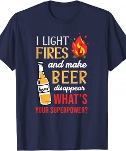 I Light Fires And Make Beer Disappear Funny Camping T-Shirt