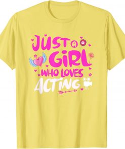 Just a Girl Who Loves Acting T-Shirt