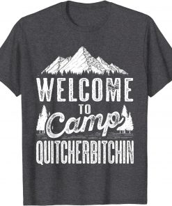 Sarcastic Camping Shirts With Saying Camp Quitcherbitchin T-Shirt