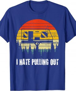 Funny Camping I Hate Pulling Out Retro Travel Trailer T-Shirt