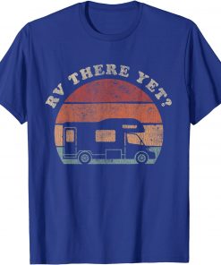 RV There Yet Camping Adventure Camper T-Shirt