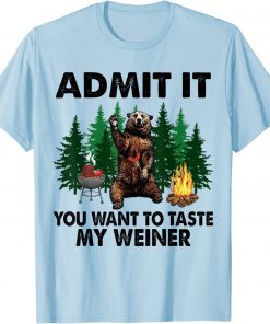 Funny Camping Admit It You Want to Taste My Weiner T-Shirt